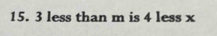 3 less than m is 4 less x