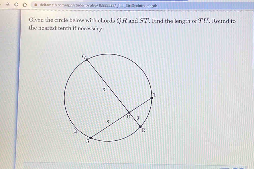 Given the circle below with chords overline QR and overline ST. Find the length of overline TU. Round to 
the nearest tenth if necessary.