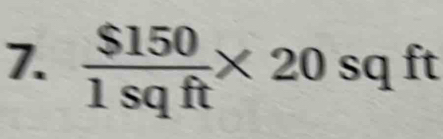  $150/1sqft * 20 sq ft