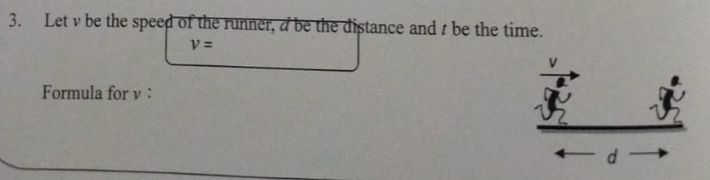 Let v be the speed of the runner, a be the distance and be the time.
v=
Formula for ν ：