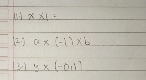 (11 x* 1=
(2. ) a* (-1)* b
3. ) y* (-0,1)