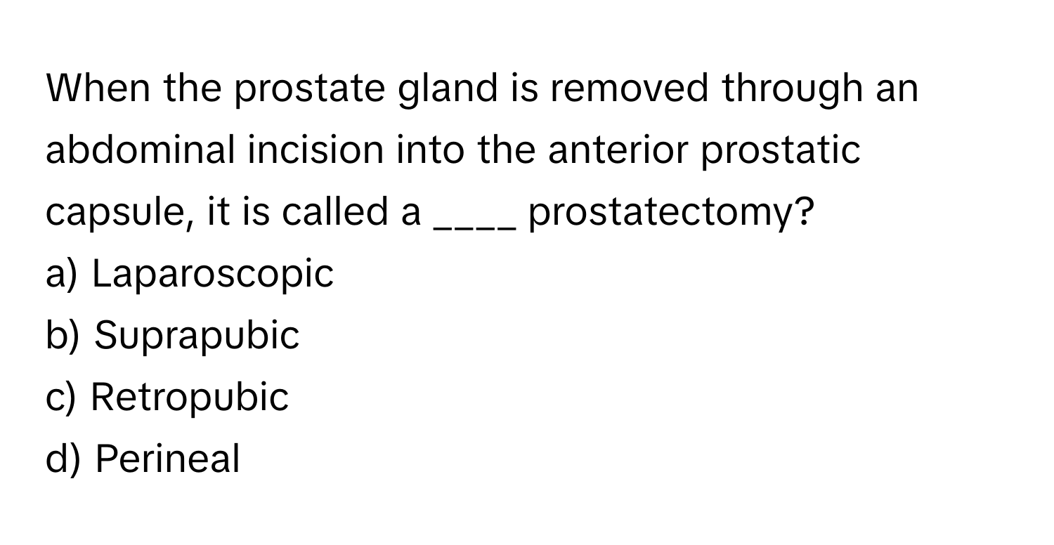 Solved: When the prostate gland is removed through an abdominal ...