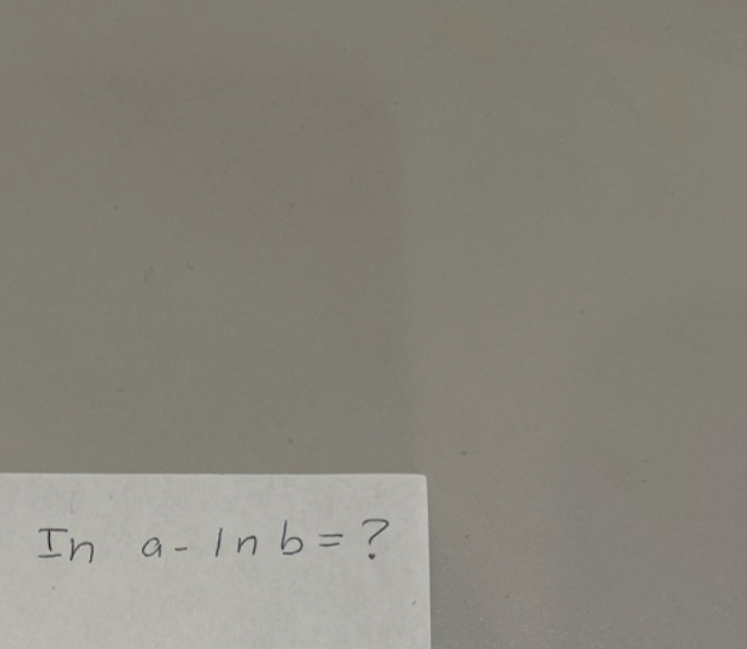 In a- ln b= ?