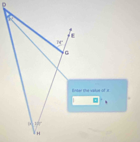 D
x°
E
74°
G
Enter the value of x.
(x-10)^circ 
H