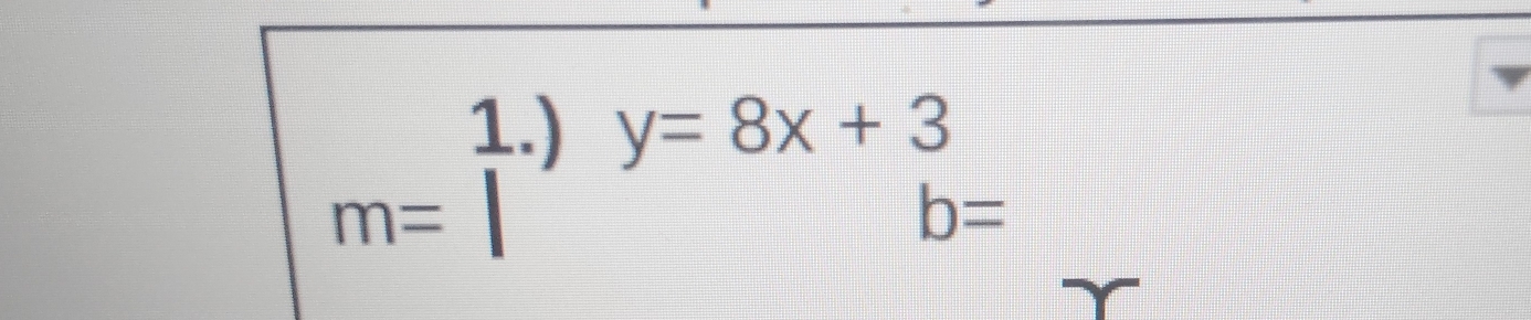 1.) y=8x+3
m=
b=