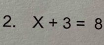 X+3=8