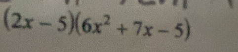 (2x-5)(6x^2+7x-5)