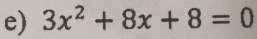 3x^2+8x+8=0