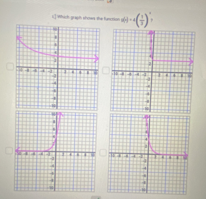 1.[] Which graph shows the function g(x)=4( 1/3 )^x