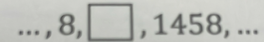 ...,8,□ ,1458,...