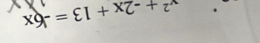 x^2+-2x+13=-6x