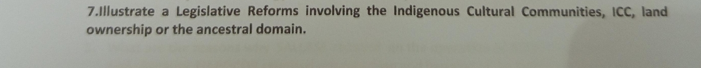 Illustrate a Legislative Reforms involving the Indigenous Cultural Communities, ICC, land 
ownership or the ancestral domain.