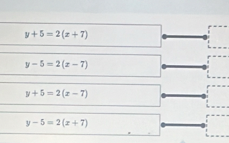 y+5=2(x+7)
y-5=2(x-7)
y+5=2(x-7)
y-5=2(x+7)