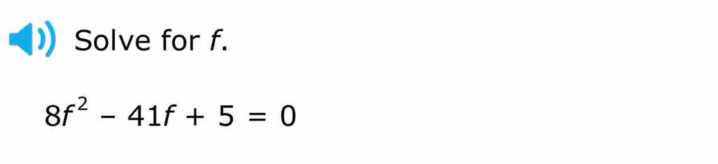 Solve for f.
8f^2-41f+5=0