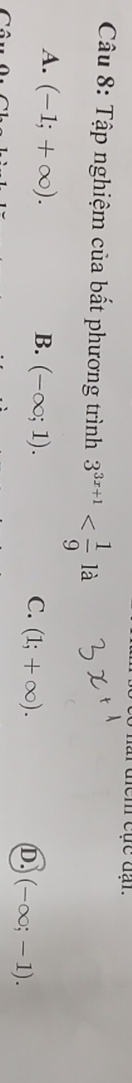 hai dểm cục đạr.
Câu 8: Tập nghiệm của bất phương trình 3^(3x+1)
A. (-1;+∈fty ). B. (-∈fty ;1). C. (1;+∈fty ). D. (-∈fty ;-1).