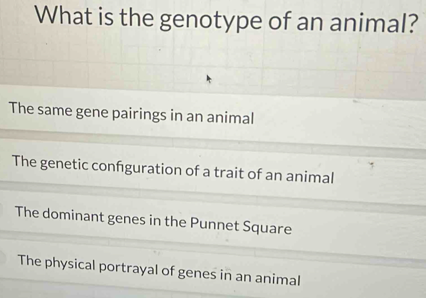 Solved: What is the genotype of an animal? The same gene pairings in an ...