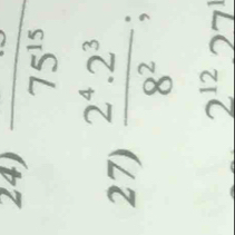 overline 75^(15)
27)  (2^4.2^3)/8^2 ;
2^(12)27^1