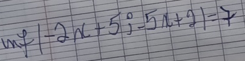 mf(-2x+5;-5x+2)=7