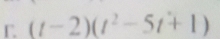 (t-2)(t^2-5t+1)