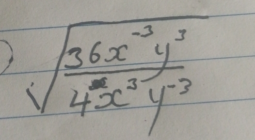 sqrt(frac 36x^(-3)y^3)4x^5y^(-3)