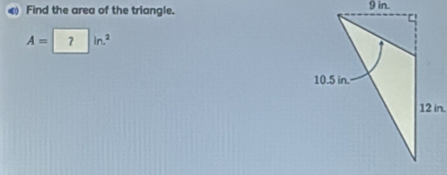 Find the area of the triangle.
A= ?ln .^2