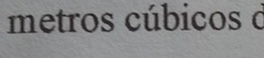 metros cúbicos d