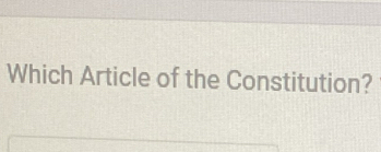 Which Article of the Constitution?