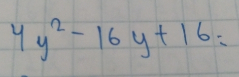 4y^2-16y+16=