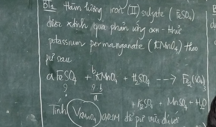 bǔ thin liāng ran [I) sujate (FeSO_4)
diàe xhinh qua phan wng cn-thiè 
d 
polassum permanganate (KN_4) theo 
pú saw
aFeSO_4+NH_nO_4+H_2SO_4to Fe_2(O_4)_3
7  9· b/a 
+K_2SO_4+MnS_4+H_2O
linh( sqrt(AMO_4) in dà`pu ui dive