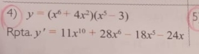 y=(x^6+4x^2)(x^5-3) 5
Rpta. y'=11x^(10)+28x^6-18x^5-24x