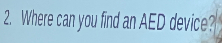 Where can you find an AED device?