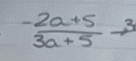  (-2a+5)/3a+5 to