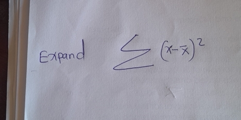 Expand sumlimits (x-overline x)^2