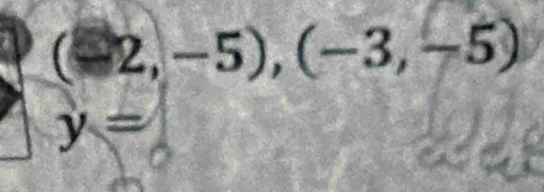 (-2,-5),(-3,-5)
y=