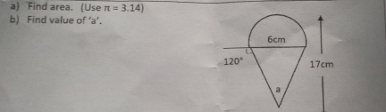 Find area. (Use π =3.14)
b) Find value of ‘a’.