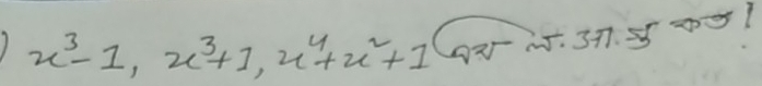 1 x^3-1, x^3+1, x^4+x^2+1
02 15. 37. 55091