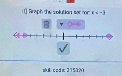 Graph the solution set for: x
skill code: 315020