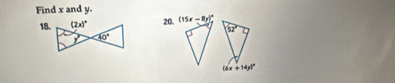 Find x and y.
18.
20. (15x-8y)^circ 
52°
(6x+14y)^circ 