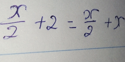  x/2 +2= x/2 +x