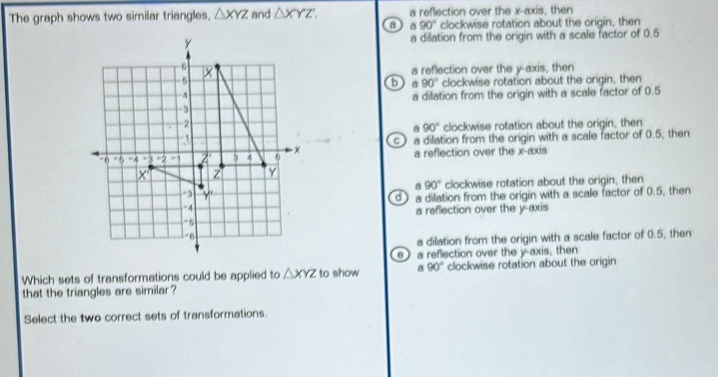 Solved: The graph shows two similar triangles, XYZ and X'Y'Z'. a ...