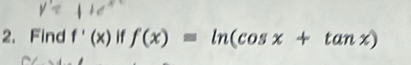 Find f'(x) if f(x)=ln (cos x+tan x)