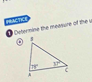 PRACTICE
1 Determine the measure of the u