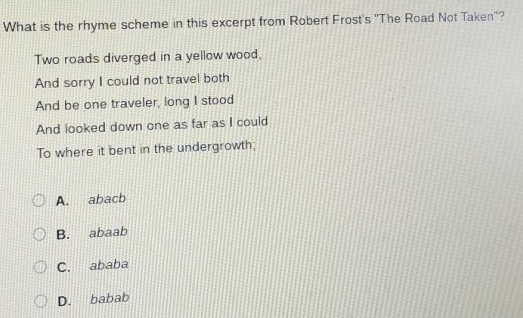 Solved: What is the rhyme scheme in this excerpt from Robert Frost's ...