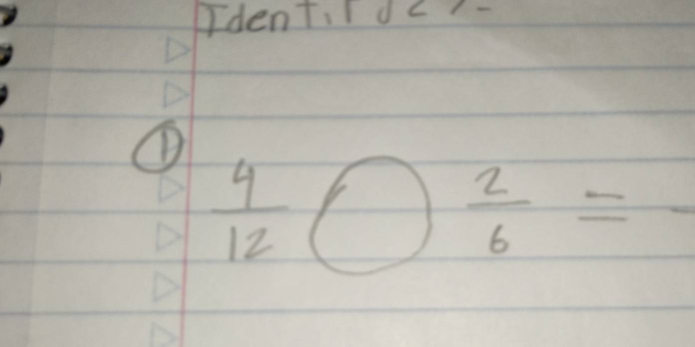 Odentilde? 
D
 4/12 bigcirc  2/6 =frac 