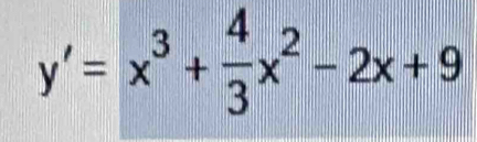 y'=x^3+ 4/3 x^2-2x+9