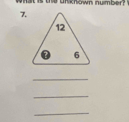 what is the unknown number? 
7. 
_ 
_ 
_