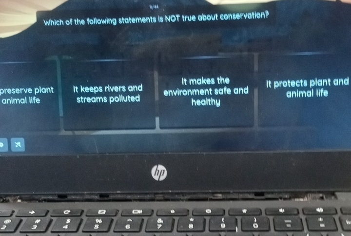 Which of the following statements is NOT true about conservation?
preserve plant It keeps rivers and It makes the
animal life streams polluted environment safe and It protects plant and
healthy animal life
4
B
a 6