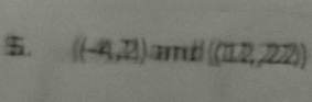 $. ((-4,2)) andl  (112,222))