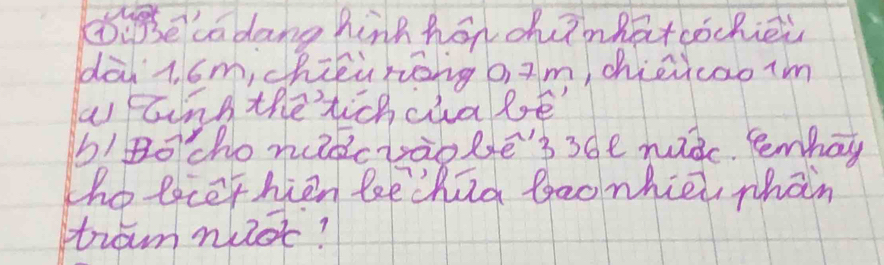 ige'ca dang hinh hán chīnhatcochièù 
dài l. óm, chūéù réng o zm, chieiicao(m 
a aing the tichca le? 
b/Bocho ncdcraole's 36e midc. enhay 
ho tocethien beechia beo nhici phan 
tran nuot?