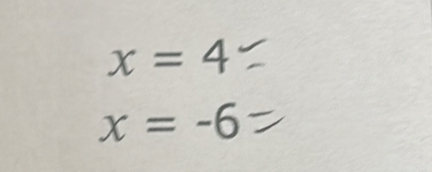 x=4
x=-6